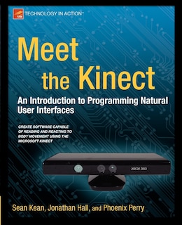 Meet the Kinect: An Introduction to Programming Natural User Interfaces