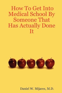 Couverture_How to Get Into Medical School by Someone That Has Actually Done It