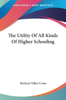 Front cover_The Utility Of All Kinds Of Higher Schooling