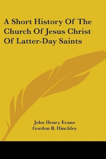 Front cover_A Short History Of The Church Of Jesus Christ Of Latter-Day Saints