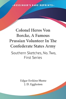 Front cover_Colonel Heros Von Borcke, A Famous Prussian Volunteer In The Confederate States Army
