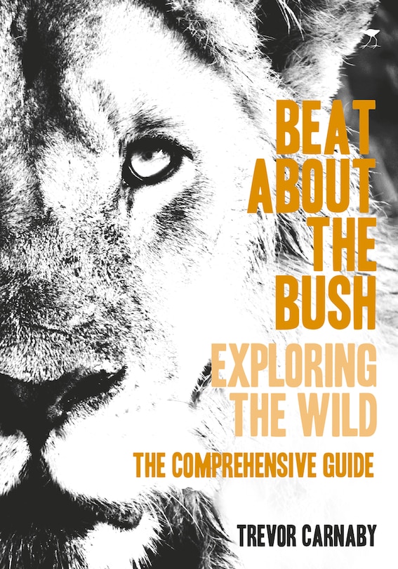 Beat about the Bush: Exploring the Wild – The Comprehensive Guide