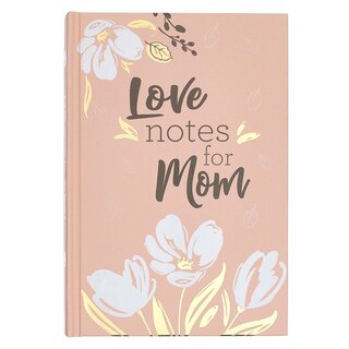 Love Notes for Mom, Prompted Keepsake Gift Book for Mothers - Fill In Your Own Messages to Show Love and Appreciation - Inspirational Gift Book for Moms with Scripture