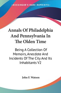 Front cover_Annals Of Philadelphia And Pennsylvania In The Olden Time