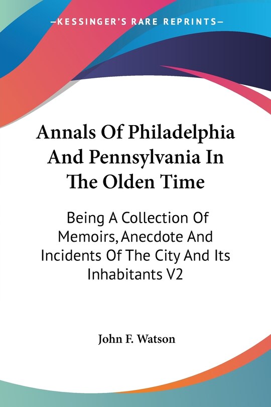 Front cover_Annals Of Philadelphia And Pennsylvania In The Olden Time