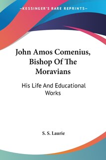 Front cover_John Amos Comenius, Bishop Of The Moravians