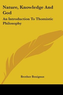 Nature, Knowledge And God: An Introduction To Thomistic Philosophy