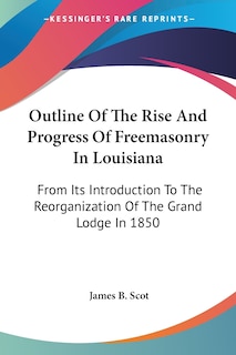 Couverture_Outline Of The Rise And Progress Of Freemasonry In Louisiana