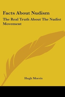 Facts About Nudism: The Real Truth About The Nudist Movement