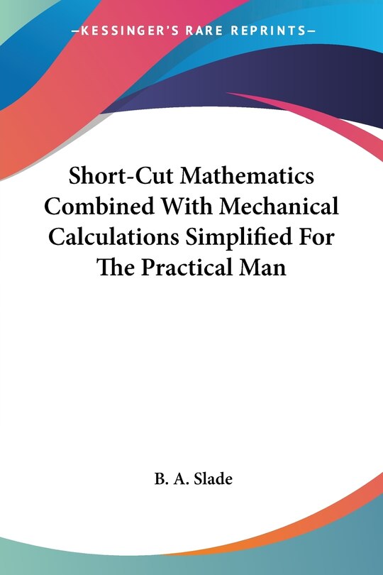 Front cover_Short-Cut Mathematics Combined With Mechanical Calculations Simplified For The Practical Man