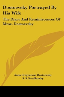 Front cover_Dostoevsky Portrayed By His Wife