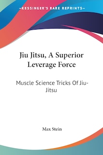 Front cover_Jiu Jitsu, A Superior Leverage Force