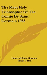 Front cover_The Most Holy Trinosophia Of The Comte De Saint Germain 1933