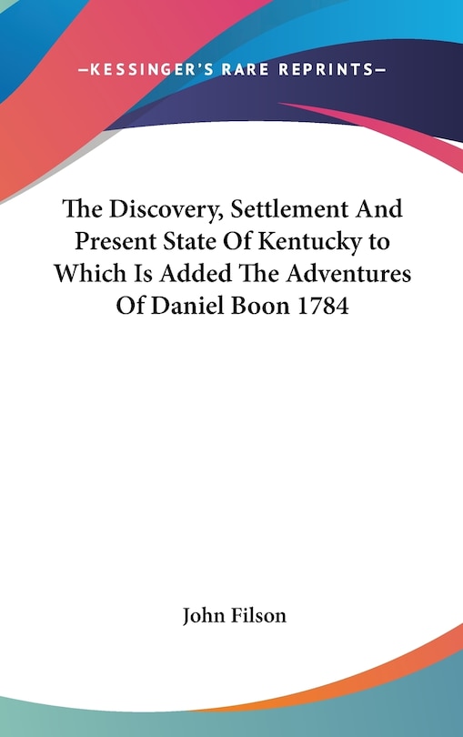 Front cover_The Discovery, Settlement And Present State Of Kentucky to Which Is Added The Adventures Of Daniel Boon 1784