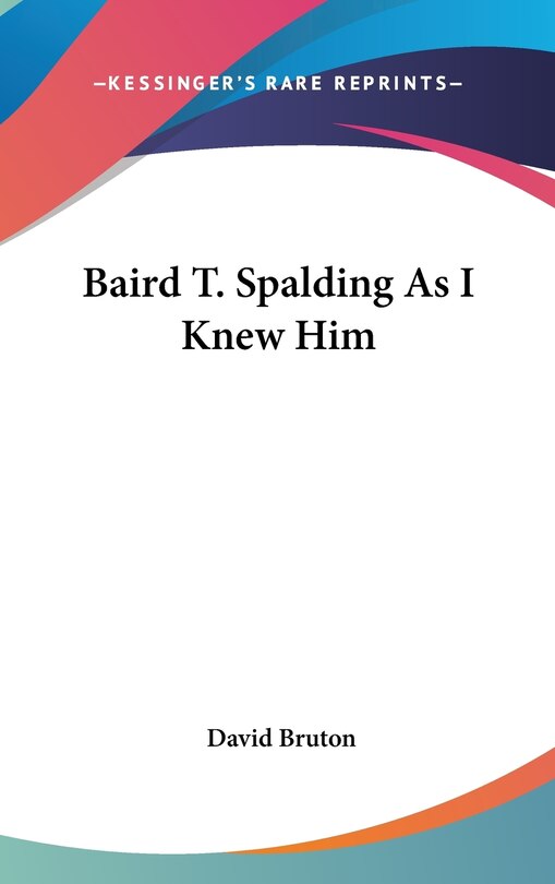 Front cover_Baird T. Spalding As I Knew Him