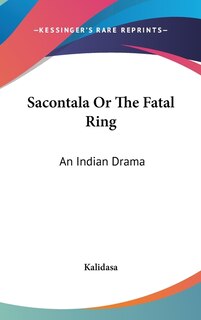Front cover_Sacontala Or The Fatal Ring