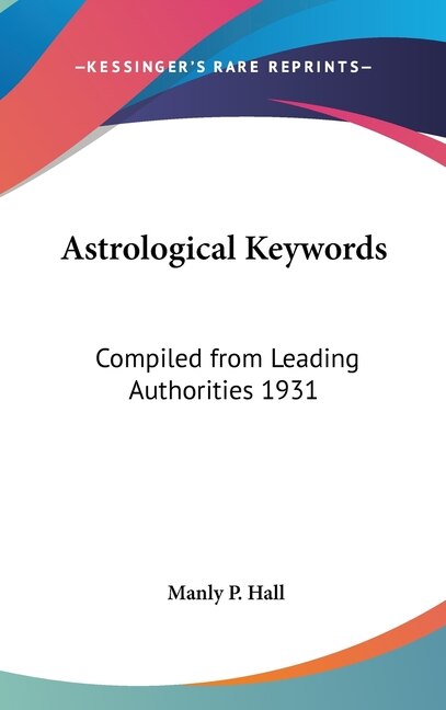 Astrological Keywords: Compiled from Leading Authorities 1931