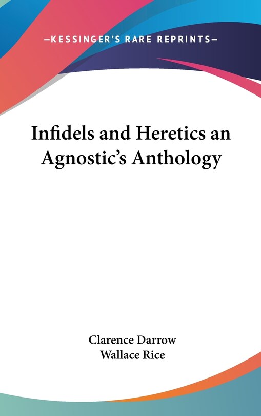 Front cover_Infidels and Heretics an Agnostic's Anthology