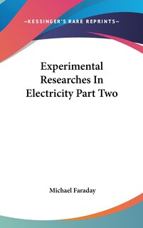 Couverture_Experimental Researches In Electricity Part Two
