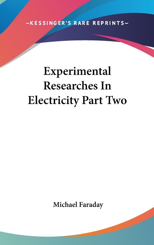 Couverture_Experimental Researches In Electricity Part Two