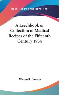 Couverture_A Leechbook or Collection of Medical Recipes of the Fifteenth Century 1934