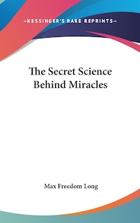 Front cover_The Secret Science Behind Miracles