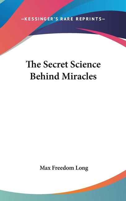 Front cover_The Secret Science Behind Miracles