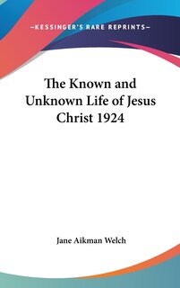 Couverture_The Known and Unknown Life of Jesus Christ 1924