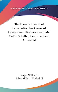 Couverture_The Bloudy Tenent of Persecution for Cause of Conscience Discussed and Mr. Cotton's Letter Examined and Answered