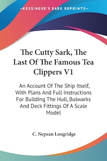 Couverture_The Cutty Sark, The Last Of The Famous Tea Clippers V1