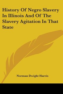 Couverture_History Of Negro Slavery In Illinois And Of The Slavery Agitation In That State