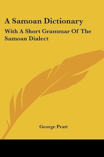 A Samoan Dictionary: With A Short Grammar Of The Samoan Dialect