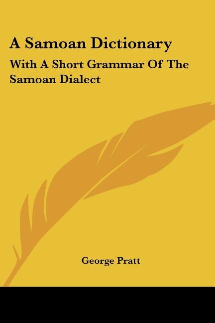 A Samoan Dictionary: With A Short Grammar Of The Samoan Dialect