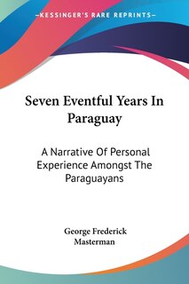 Front cover_Seven Eventful Years In Paraguay