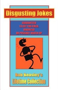 Disgusting Jokes: Bob Beasley's Lifetime Collection