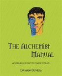 The Alchemist Manual: A Work-book To Help You Change Your Life.