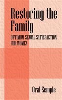 Restoring The Family: Optimum Sexual Satisfaction For Women