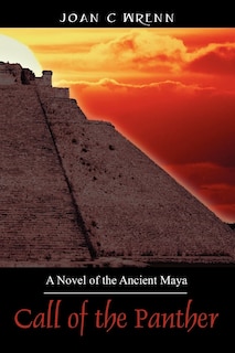 Call Of The Panther: A Novel Of The Ancient Maya