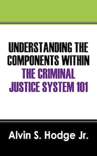 Couverture_Understanding The Components Within The Criminal Justice System 101