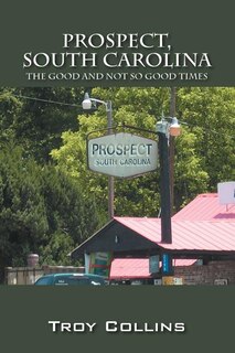 Prospect, South Carolina: The Good And Not So Good Times