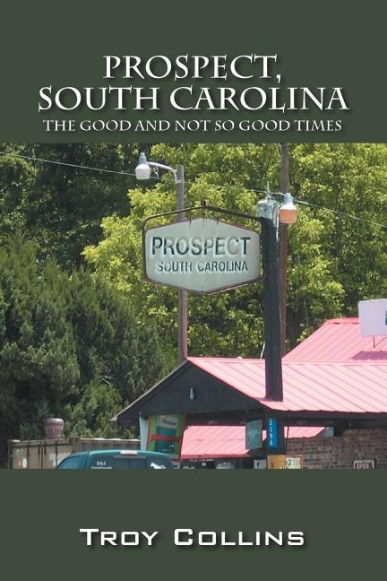 Prospect, South Carolina: The Good And Not So Good Times