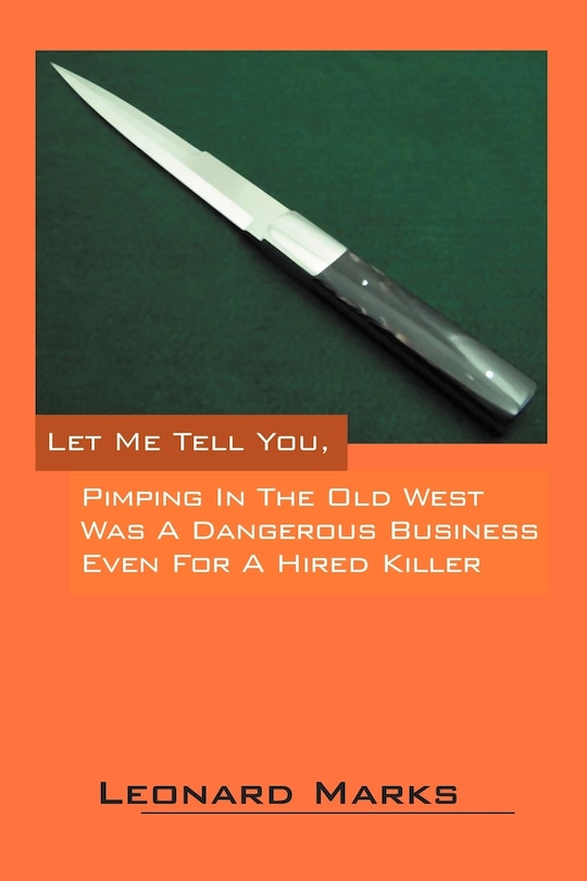 Couverture_Let Me Tell You, Pimping In The Old West Was A Dangerous Business Even For A Hired Killer