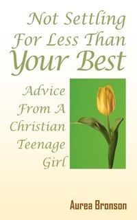 Front cover_Not Settling For Less Than Your Best