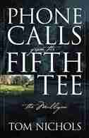 Phone Calls From The Fifth Tee - The Mulligan by Tom Nichols