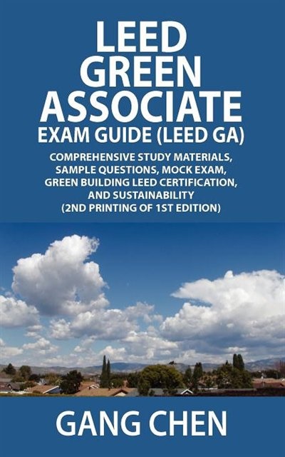 Front cover_Leed Green Associate Exam Guide (leed Ga)  Comprehensive Study Materials, Sample Questions, Mock Exam, Green Building Leed Certification, And Sustainability (2nd Printing Of 1st Edition)