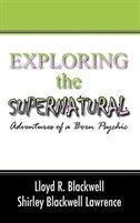 Exploring The Supernatural: Adventures Of A Born Psychic