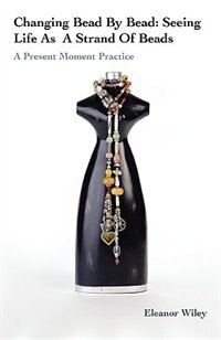 Changing Bead By Bead: Seeing Your Life As A Strand Of Beads