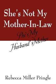 Front cover_She's Not My Mother-In-Law, She's My Husband's Mother