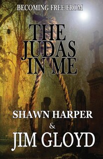 Front cover_Becoming Free From The Judas In Me