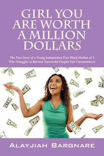 Front cover_Girl You Are Worth a Million Dollars